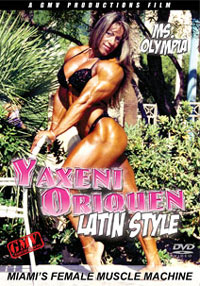 Yaxeni Oriquen - Latin Style - Miami\'s Female Muscle Machine